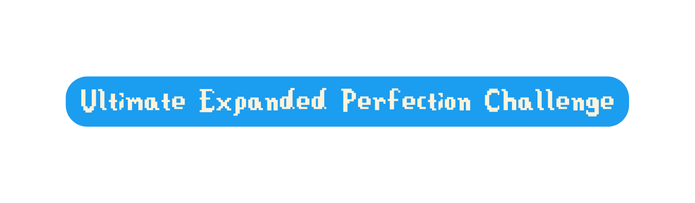 Ultimate Expanded Perfection Challenge