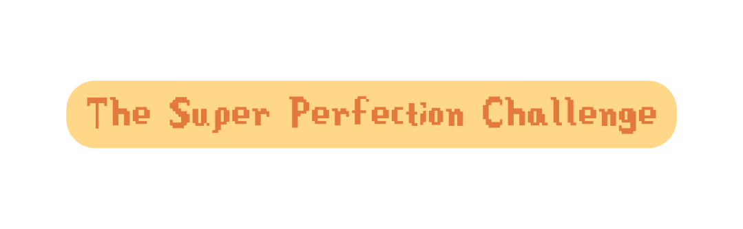 The Super Perfection Challenge